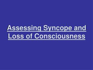 Assessing Syncope and Loss of Consciousness