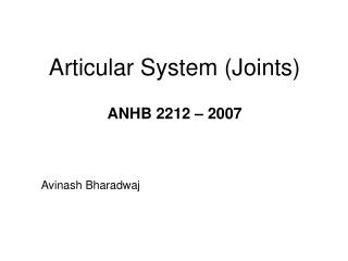 Articular System (Joints) ANHB 2212 – 2007