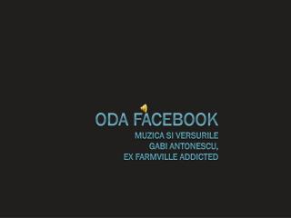 Oda facebook muzica si versurile Gabi Antonescu, ex Farmville addicted