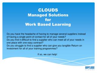 CLOUDS Managed Solutions for Work Based Learning