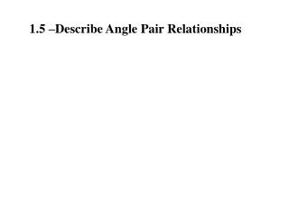 1.5 –Describe Angle Pair Relationships