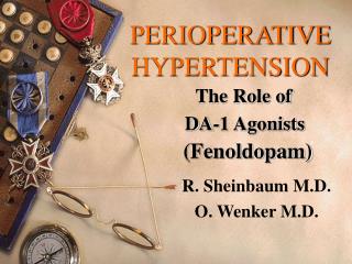 PERIOPERATIVE HYPERTENSION The Role of DA-1 Agonists (Fenoldopam)