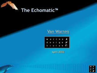 The Echomatic™