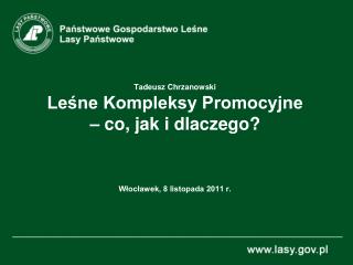 Tadeusz Chrzanowski Leśne Kompleksy Promocyjne – co, jak i dlaczego?
