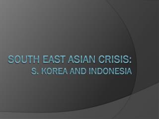 South East Asian Crisis: S. Korea and Indonesia