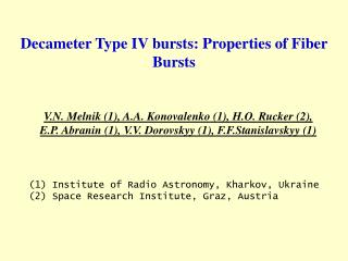 (1) Institute of Radio Astronomy, Kharkov, Ukraine (2) Space Research Institute, Graz, Austria