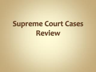 Supreme Court Cases Review