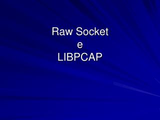 Raw Socket e LIBPCAP