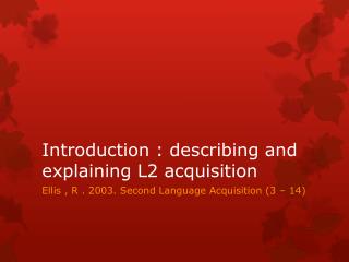 Introduction : describing and explaining L2 acquisition