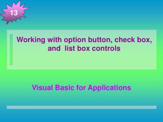 Working with option button, check box, and list box controls