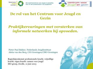 Pieter Paul Bakker, Nederlands Jeugdinstituut Aletta van den Berg, CJG Groningen/CMO Groningen