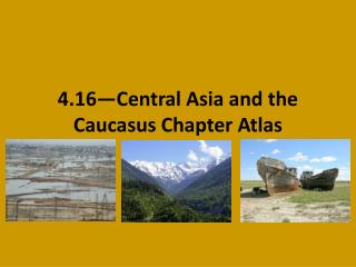 4.16—Central Asia and the Caucasus Chapter Atlas