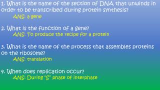 5. Translation is accomplished by what molecule? ANS: tRNA
