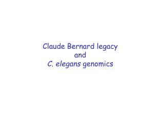 Claude Bernard legacy and C. elegans genomics
