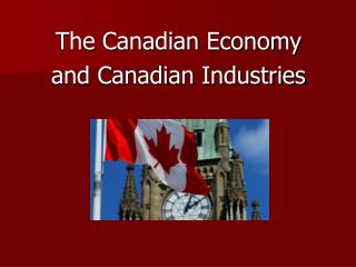 The Canadian Economy and Canadian Industries