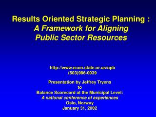 Results Oriented Strategic Planning : A Framework for Aligning Public Sector Resources