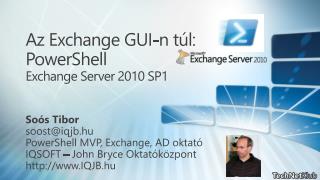 Az Exchange GUI-n túl: PowerShell Exchange Server 2010 SP1