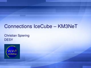 Connections IceCube – KM3NeT