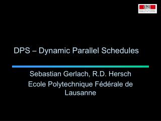 DPS – Dynamic Parallel Schedules