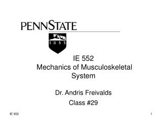 IE 552 Mechanics of Musculoskeletal System Dr. Andris Freivalds Class #29