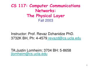 CS 117: Computer Communications Networks: The Physical Layer Fall 2003
