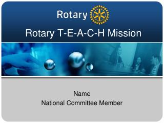 Rotary T - E - A - C - H Mission