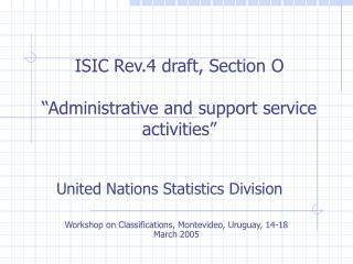 ISIC Rev.4 draft, Section O “Administrative and support service activities”