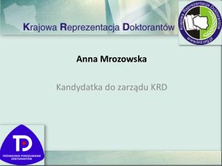 Anna Mrozowska Kandydatka do zarządu KRD