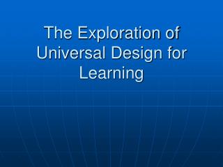 The Exploration of Universal Design for Learning