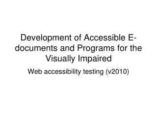 Development of Accessible E-documents and Programs for the Visually Impaired