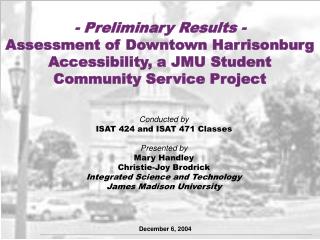 Conducted by ISAT 424 and ISAT 471 Classes Presented by Mary Handley Christie-Joy Brodrick