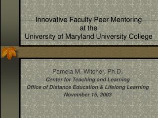 Innovative Faculty Peer Mentoring at the University of Maryland University College
