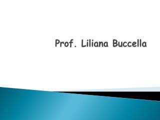 Prof. Liliana Buccella