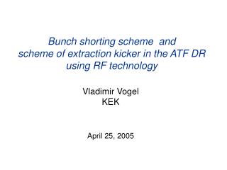 Bunch shorting scheme and scheme of extraction kicker in the ATF DR using RF technology