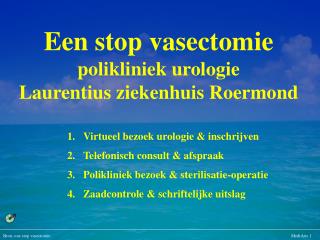 Een stop vasectomie polikliniek urologie Laurentius ziekenhuis Roermond
