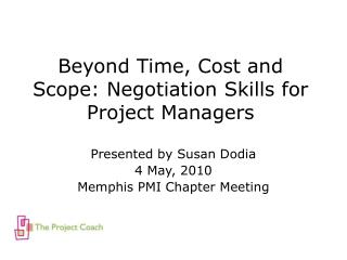 Beyond Time, Cost and Scope: Negotiation Skills for Project Managers