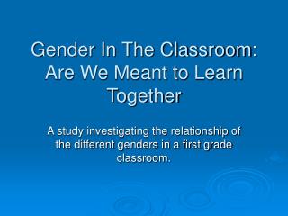 Gender In The Classroom: Are We Meant to Learn Together