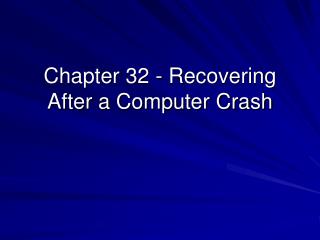 Chapter 32 - Recovering After a Computer Crash