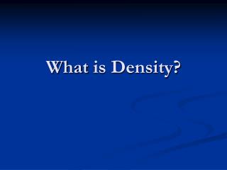 What is Density ?
