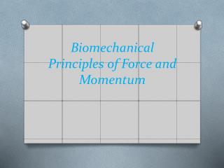 Biomechanical Principles of Force and Momentum