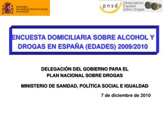 ENCUESTA DOMICILIARIA SOBRE ALCOHOL Y DROGAS EN ESPAÑA (EDADES) 2 009/2010