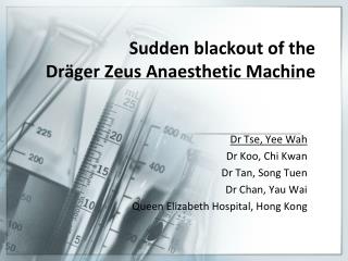 Sudden blackout of the Dräger Zeus Anaesthetic Machine