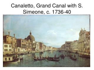 Canaletto, Grand Canal with S. Simeone, c. 1736-40