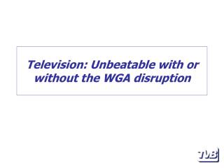 Television: Unbeatable with or without the WGA disruption