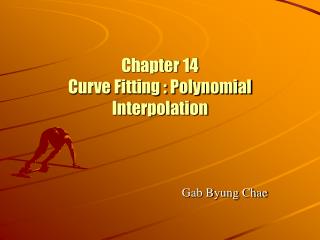 Chapter 14 Curve Fitting : Polynomial Interpolation