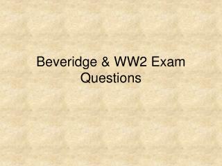 Beveridge &amp; WW2 Exam Questions