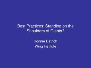 Best Practices: Standing on the Shoulders of Giants?