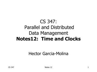CS 347: Parallel and Distributed Data Management Notes12: Time and Clocks