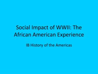 Social Impact of WWII: The African American Experience