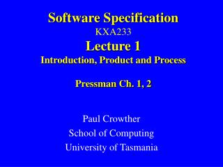 Software Specification KXA233 Lecture 1 Introduction, Product and Process Pressman Ch. 1, 2
